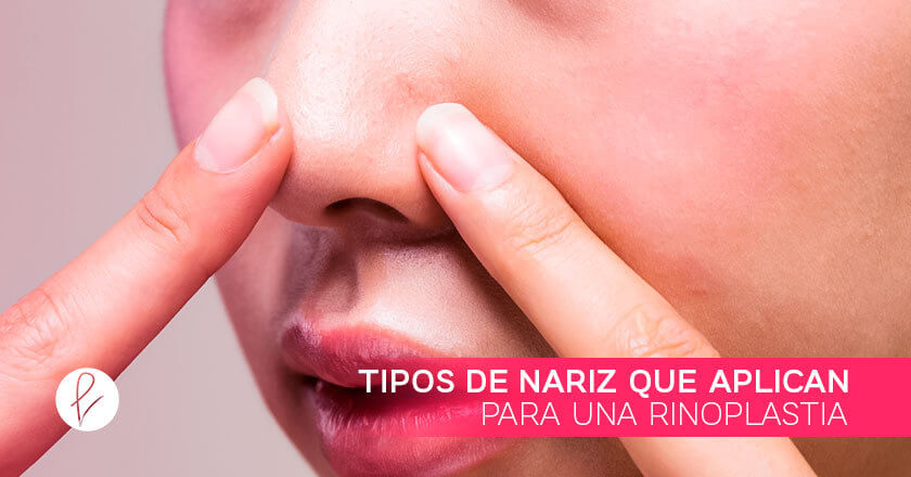 Tipos de Nariz que aplican para una Rinoplastia