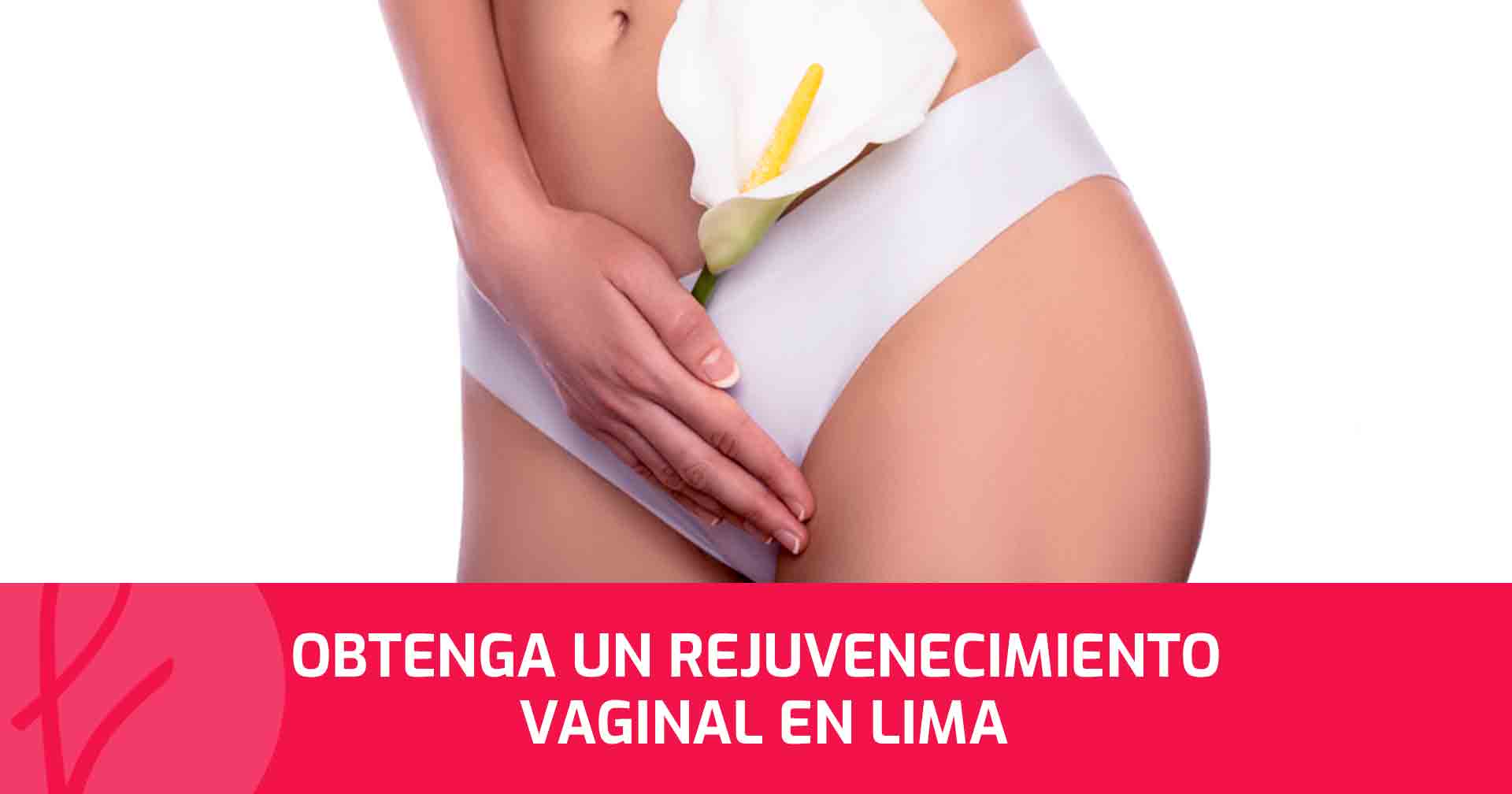 Obtenga un rejuvenecimiento vaginal en Lima