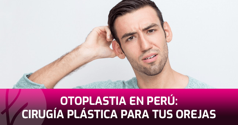 Otoplastia Perú: La cirugía plástica en Orejas