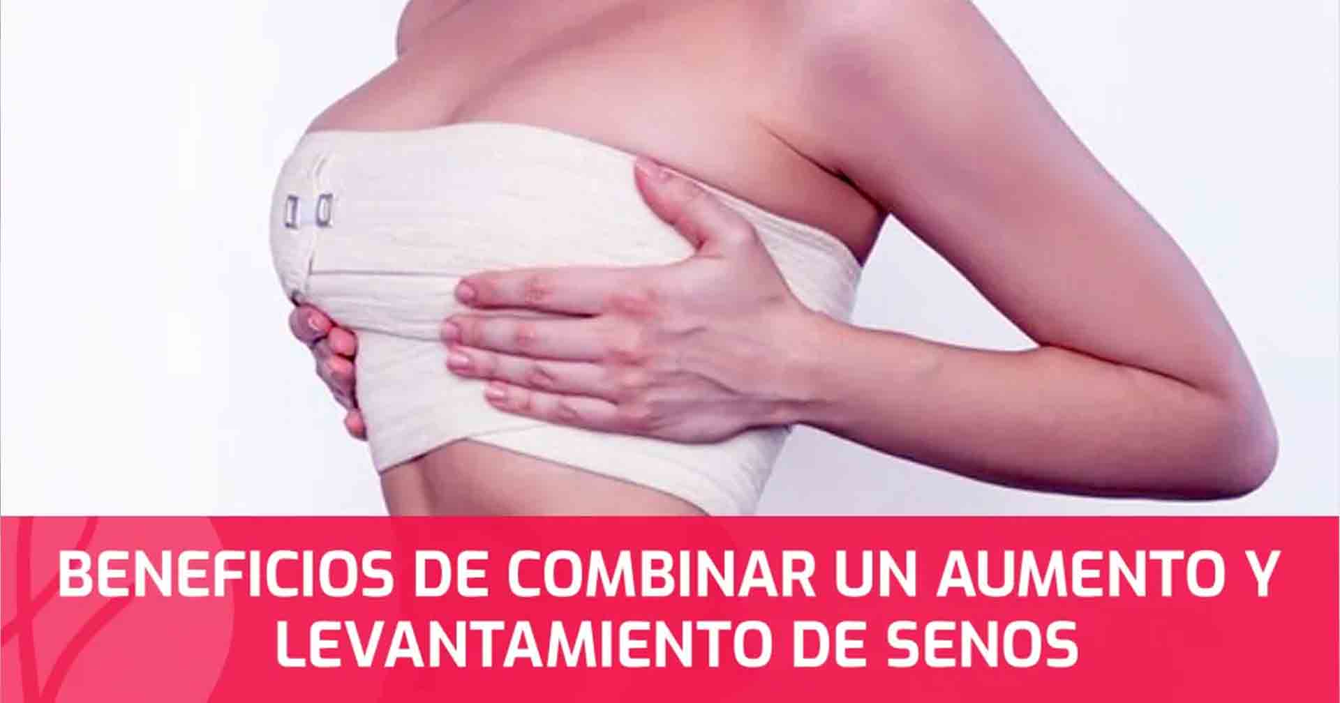 Beneficios de combinar un aumento y levantamiento de senos
