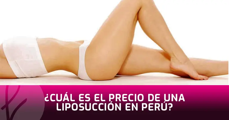 ¿Cuál es el Precio de una Liposucción en Perú?
