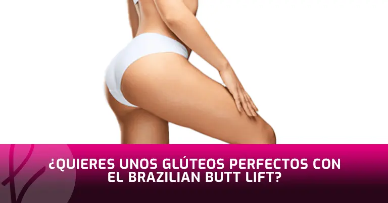 Brazilian Butt Lift: Glúteos Firmes y Naturales
