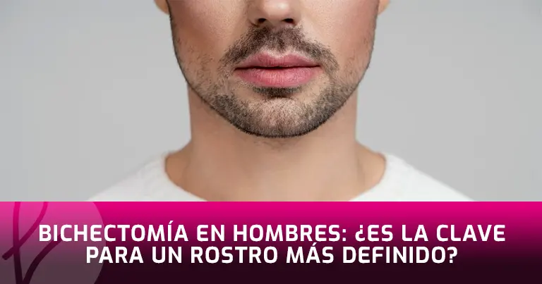Bichectomía en Hombres: Es la clave para un rostro más definido