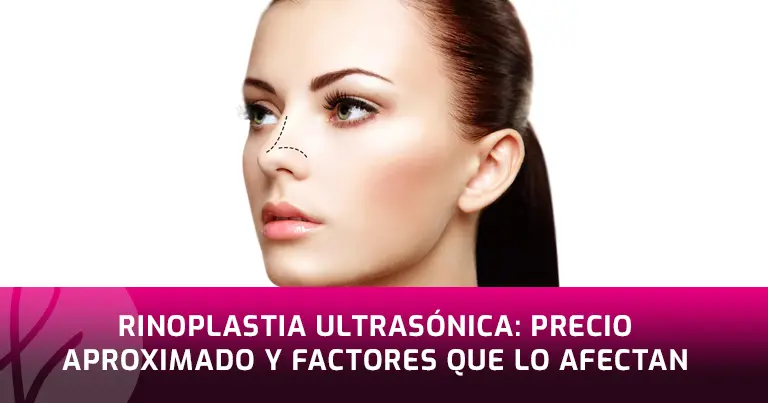 Rinoplastia ultrasónica: precio aproximado y factores que lo afectan
