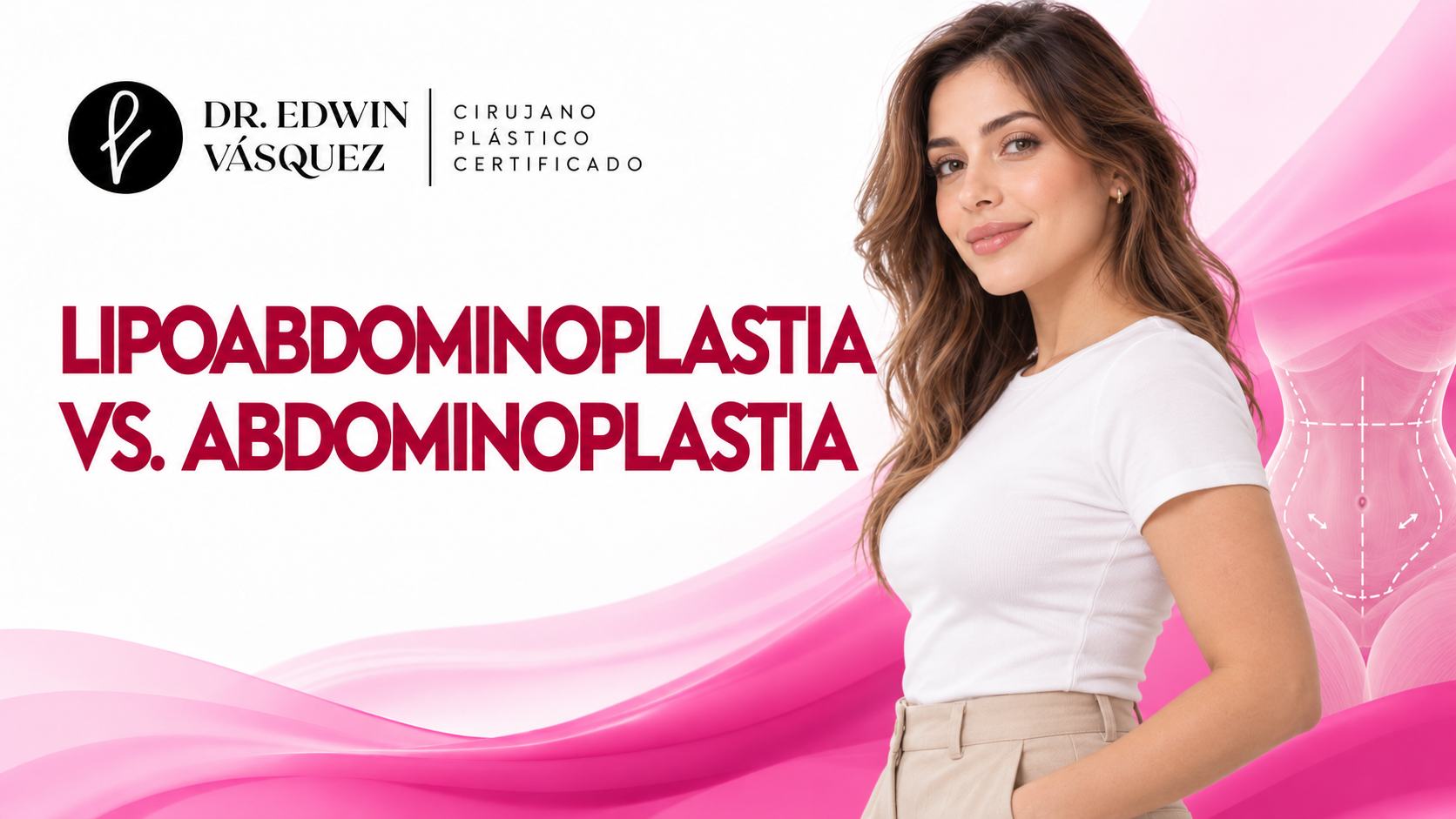 Lipoabdominoplastia vs. abdominoplastia: guía del Dr. Edwin Vásquez