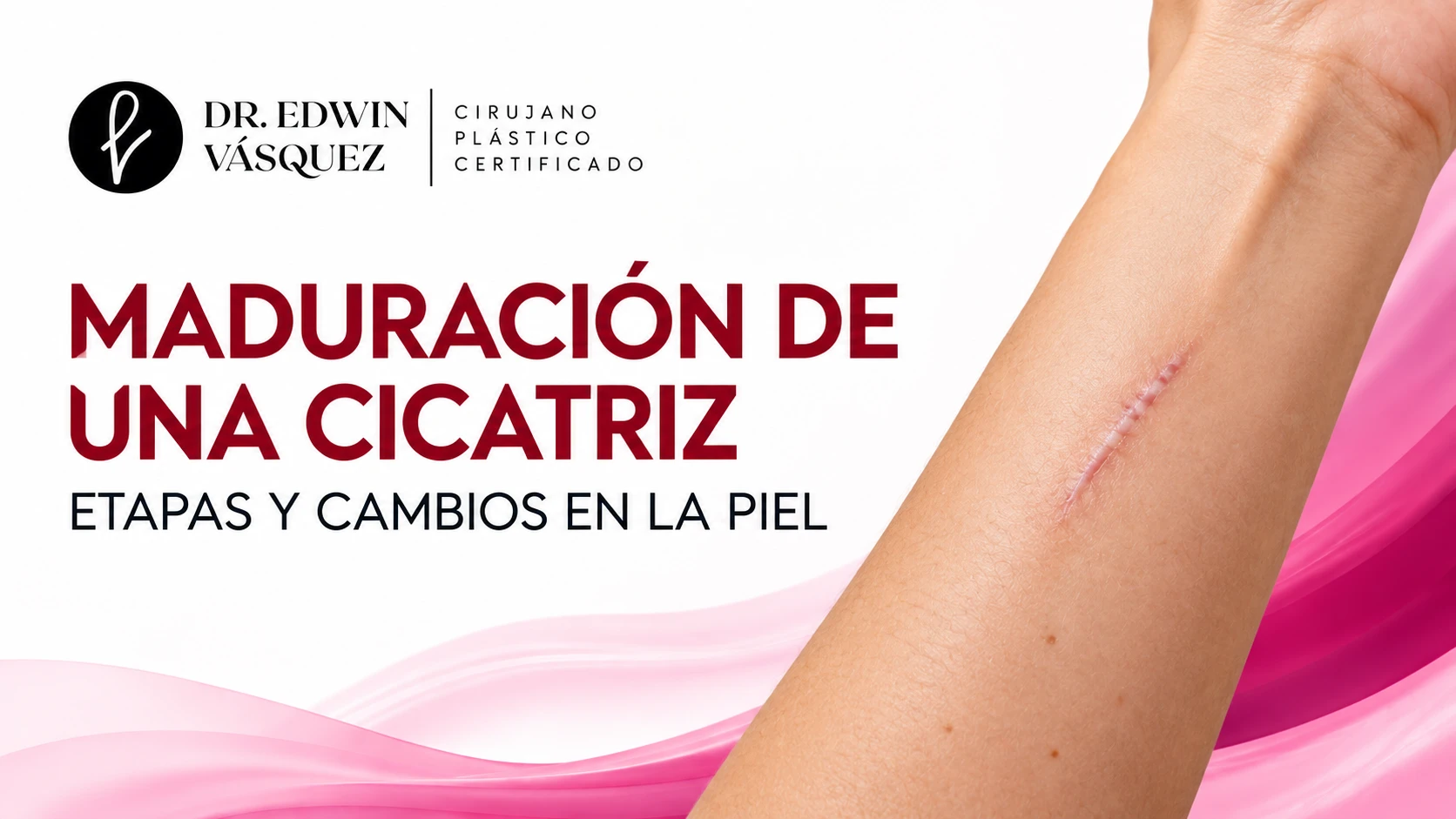 Maduración de una cicatriz: portada educativa del Dr. Edwin Vásquez