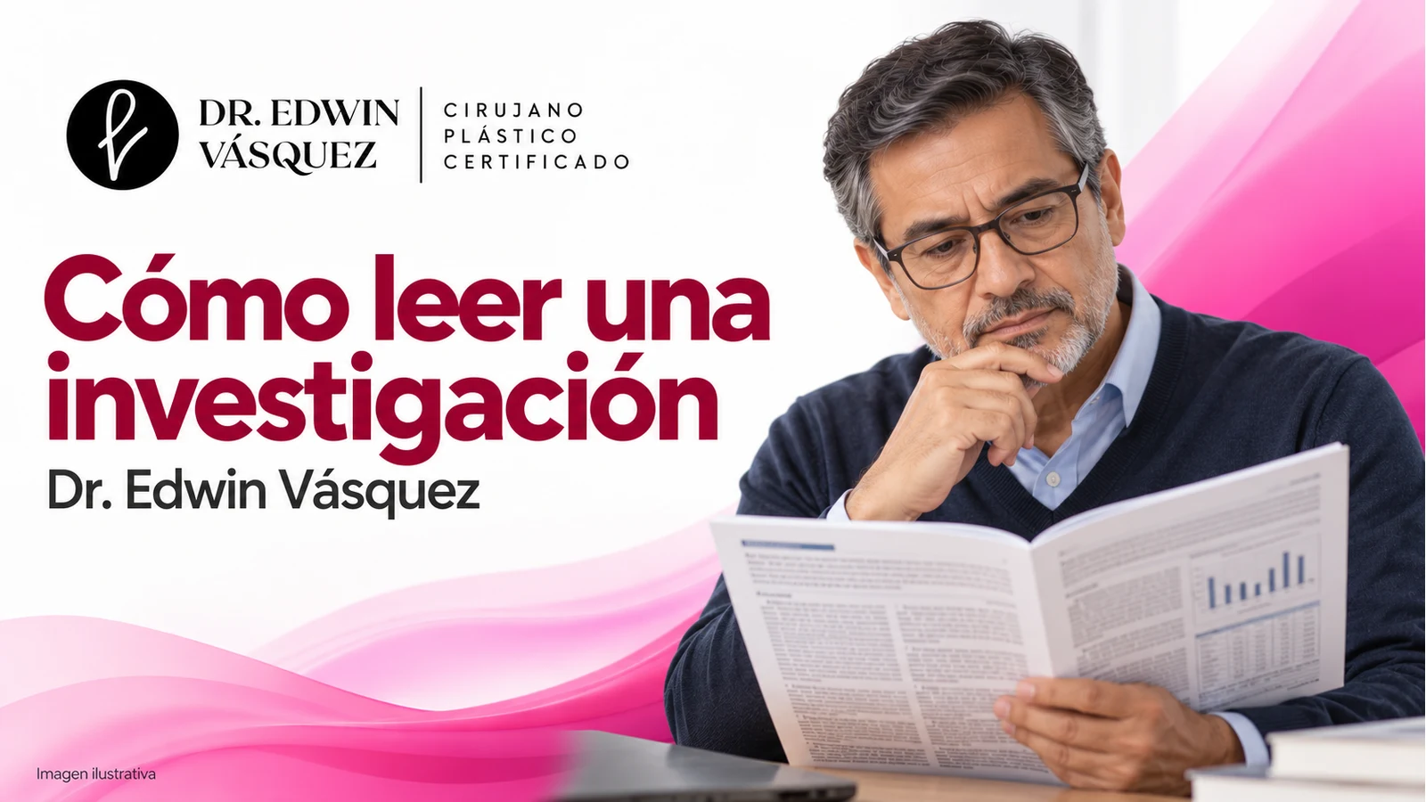 Cómo leer una investigación — Dr. Edwin Vásquez Cómo leer una investigación. Escena ilustrativa de una persona adulta; contenido del Dr. Edwin Vásquez.